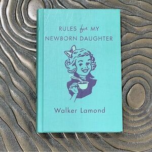 Book “Rules For My New Born Daughter” Walker Lamond